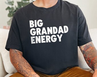 Big Grandad Energy T-Shirt, Gift for Grandfather, Fun Grandpa Shirt, Men's Graphic Tee, Grandad Birthday Gift, Comfortable Cotton Tee