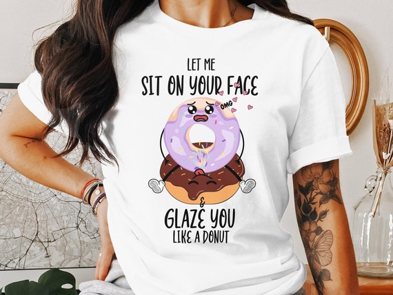 Sit on Your Face Shirt, Dirty T-shirt, Inappropriate Shirts, Rude 