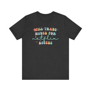 Ongepaste shirts, ondeugende vrouwennaakten voor grappig Netflix-T-shirt, ordinair meisjesweekend-T-shirt voor vuile en vulgaire humor! afbeelding 4