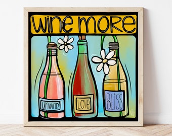 Wine Bottles Signed Art Print: Wine More Kitchen Artwork, Red, White, Rose, Bar Wall Art, Kitchen Dining Wall Decor, Wine Lovers Poster Gift