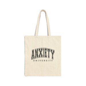 Anxiety University Tote: Cotton Canvas Tote Bag, Motivational Therapy Bag, Eco-Friendly Tote, Mental Health Apparel