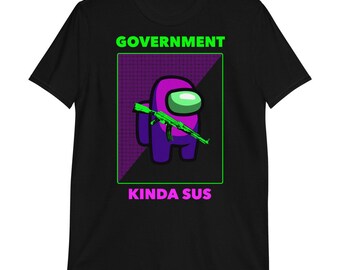 Anti-goverment "Government Kinda Sus" Among Us Tee