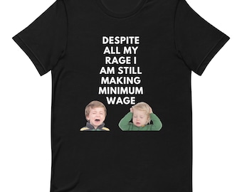 Despite All My Rage - Minimum Wage funny tee