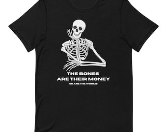 Die Knochen sind ihr Geld | Ich finde du solltest lustiges T-Shirt lassen