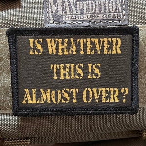 Is Whatever This Is Almost Over? Morale Patch - 2x3&quot; Hook and Loop