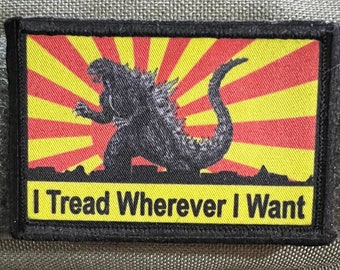 Godzilla I Tread Wherever I Want Funny Morale Patch - Crochet et boucle 2x3"