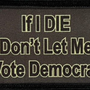 Don&#39;t Let Me Vote Democrat Morale Patch - 2x3 Hook and Loop