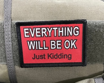 Everything Will Be OK Funny Morale Patch - 2x3 Hook and Loop