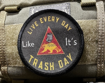 Live Everyday Like it's Trash Day Morale Patch - 3" Hook and Loop Patch