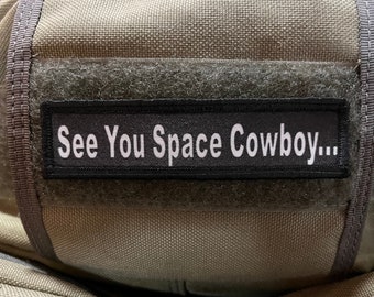 See You Space Cowboy... Morale Patch 1x4" Made in the USA!