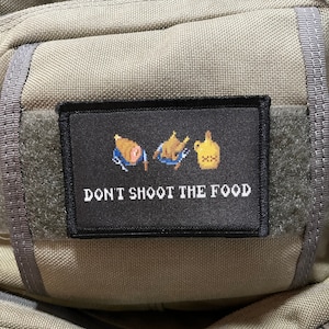 Don't Shoot the Food Morale Patch- Hook and loop Custom Patch 2x3" Made in the USA!