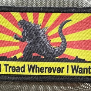 Godzilla I Tread Wherever I Want Funny Morale Patch- Hook and loop 2x3&quot;