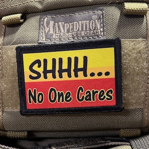 Shh No One Cares Funny Morale Patch - Hook and Loop 2x3&quot;