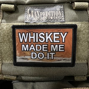 Whiskey Made Me Do It Morale Patch Morale Patch- Hook and loop Custom Patch 2x3&quot; Made in the USA!