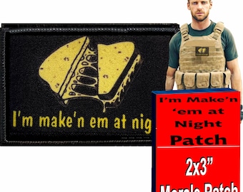 I'm Maken 'em at night Funny Morale Patch- Hook and loop Patch 2x3" Made in the USA!
