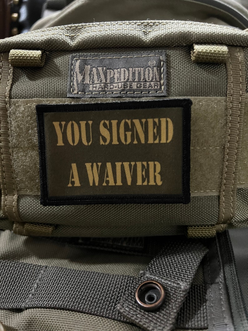 Waivers Label You Signed A Waiver Funny Morale Patch - 2x3