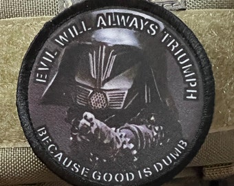 Space Balls Evil Will Always Triumph Because Good is Dumb Morale Patch Tactical 3" Circle Made in the USA!