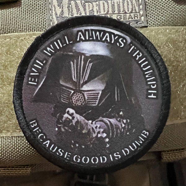 Space Balls Evil Will Always Triumph Because Good is Dumb Morale Patch Tactical 3" Circle Made in the USA!