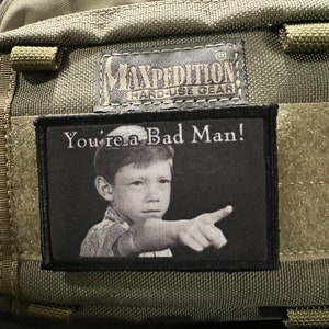 You're a Bad Man! Funny Morale Patch - 2x3 Hook and Loop