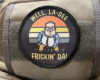 3&quot; Naja, La-Dee Frickin&#39; Da! Morale Patch- Haken und Loop Aufnäher 3&quot; Circle Made in usa!