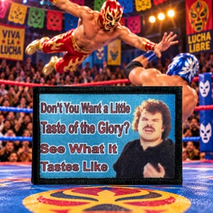 Nacho Libre Morale patch, Taste of the Glory, 2x3 hook and Loop