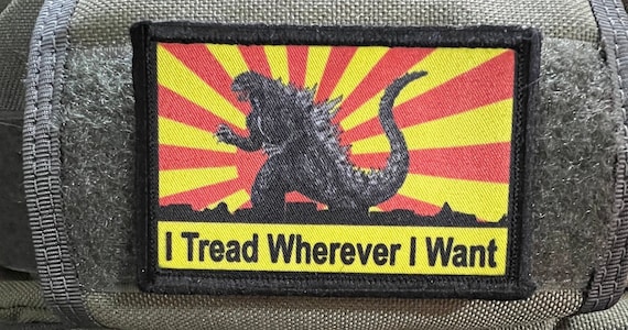 Godzilla I Tread Wherever I Want Funny Morale Patch Hook and Loop 2x3 