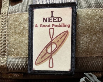 I Need A Good Paddling Moraal Patch - Kayak Canoe Hook and Loop Patch