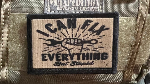 I Can Fix Everything but Stupid Funny Morale Patch Hook and Loop Custom  Patch 2x3 Made in the USA 