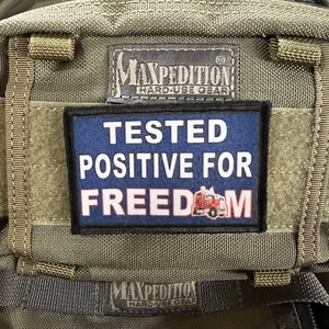 Tested Positive For Freedom Morale Patch- Hook and loop Custom Patch 2x3&quot; Made in the USA!