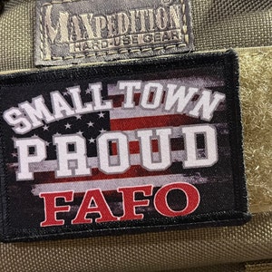USA Flag Small Town Proud FAFO Morale Patch. Made in the USA