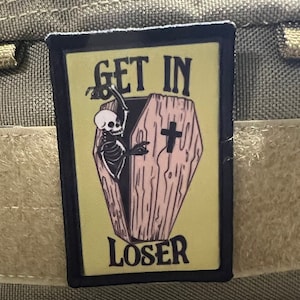 Get in Loser Funny Morale Patch. Made in the USA