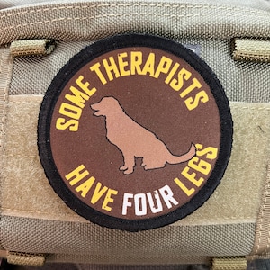 Some Therapists Have Four Legs&quot; Morale Patch for Service Dogs and Handlers Custom Patch -Made in the USA!