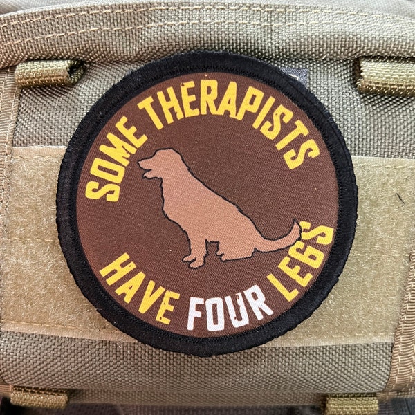 Some Therapists Have Four Legs" Morale Patch for Service Dogs and Handlers Custom Patch -Made in the USA!