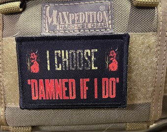 I Choose "Damned If I Do" Funny Morale Patch- Hook and loop Custom Patch 2x3" Made in the USA!