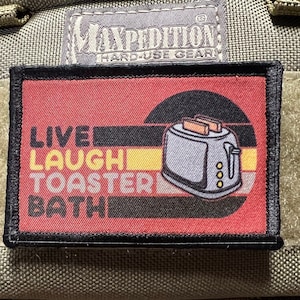 Live Laugh Toaster Bath Funny Morale Patch- Hook and loop Custom Patch 2x3" Made in the USA!