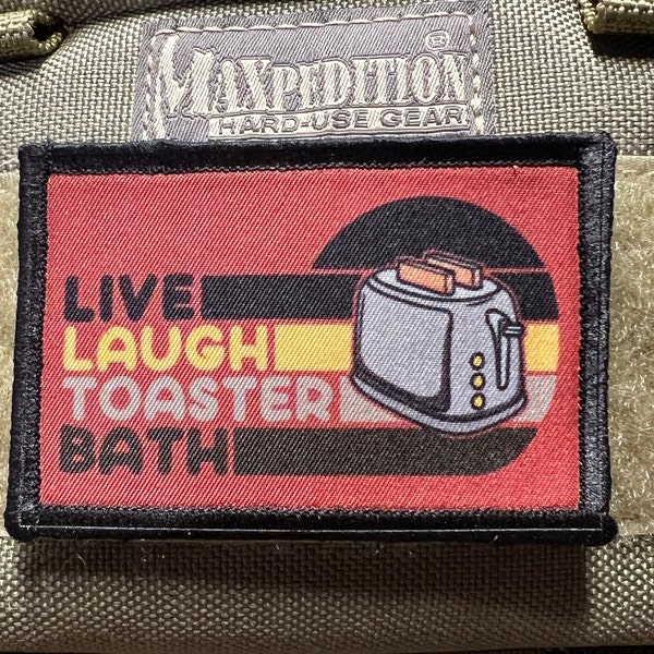 Live Laugh Toaster Bath Funny Morale Patch- Hook and loop Custom Patch 2x3" Made in the USA!