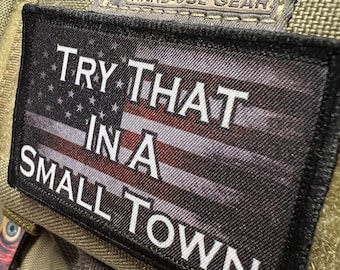 Try That In A Small Town Morale Patch: Hook and Loop, 2x3"