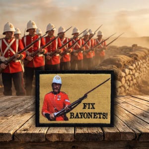 Zulu Fix Bayonets! Morale Patch- Hook and loop 2x3"