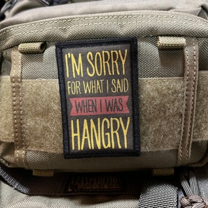 I'm Sorry for What I Said When I Was Hangry Morale Patch- Hook and loop Custom Patch 2x3" Made in the USA!