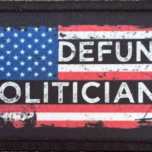 Defund Politicians Funny Morale Patch- Hook and loop Custom Patch 2x3&quot; Made in the USA!