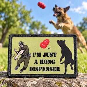 I'm Just a Kong Dispenser Funny Dog K9 Morale Patch
