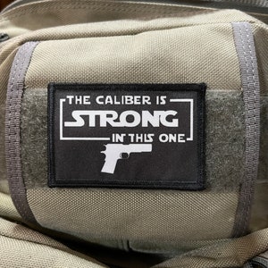 The Caliber is Strong in This One Morale Patch- Hook and loop Custom Patch 2x3&quot; Made in the USA!