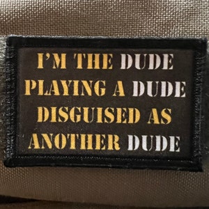 I&#39;m The Dude Playing a Dude Tropic Thunder Funny Morale Patch- Hook and loop Patch 2x3&#39;&#39; Made in the USA!