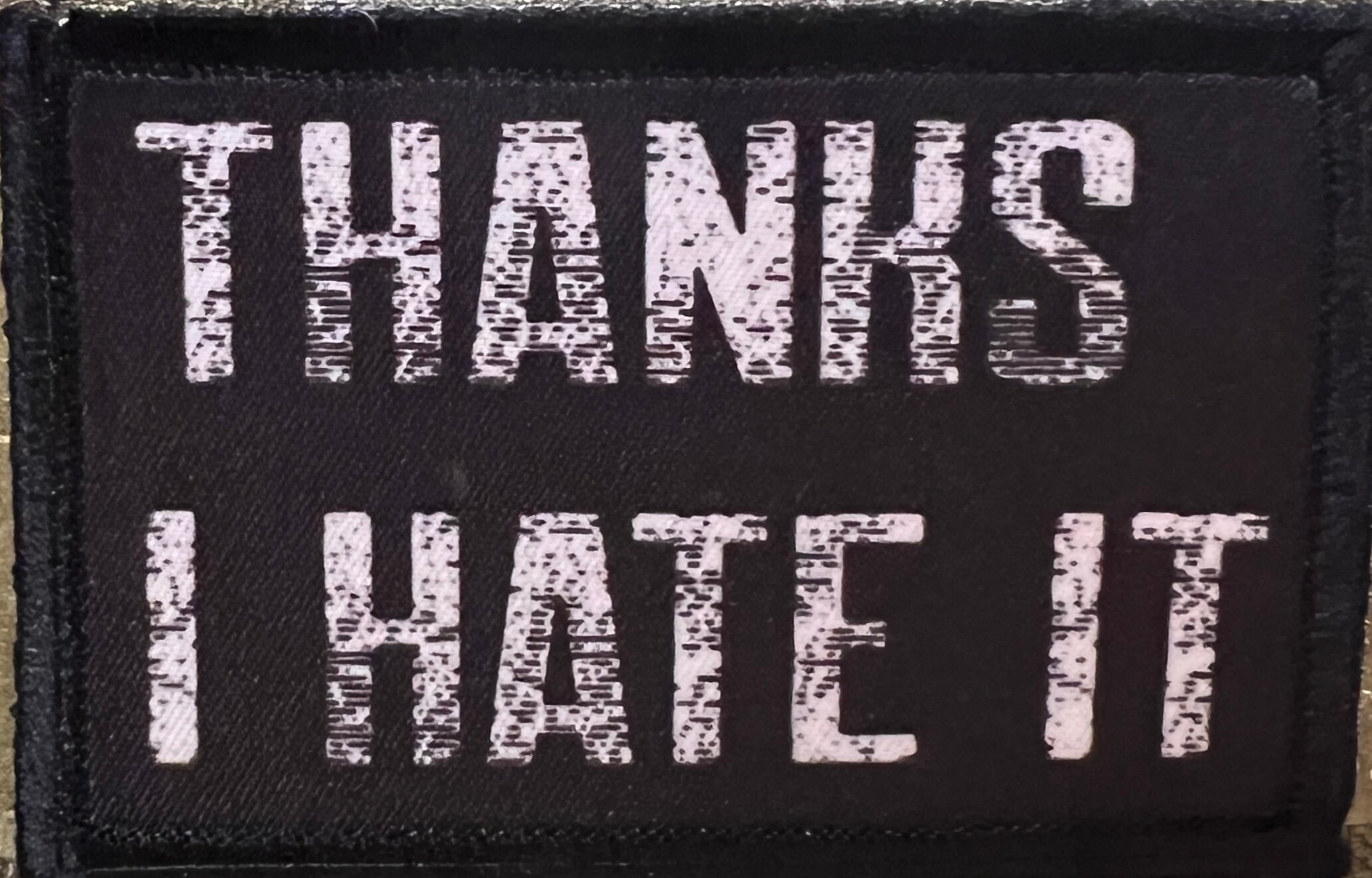 Thanks I Hate It Funny Morale Patch- Hook and Loop Custom Patch 2x3 ...