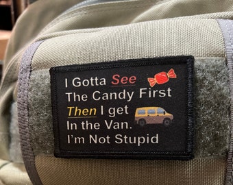 I Gotta See the Candy First Funny Moral Patch - Hook and loop Patch 2x3'' Made in the USA!