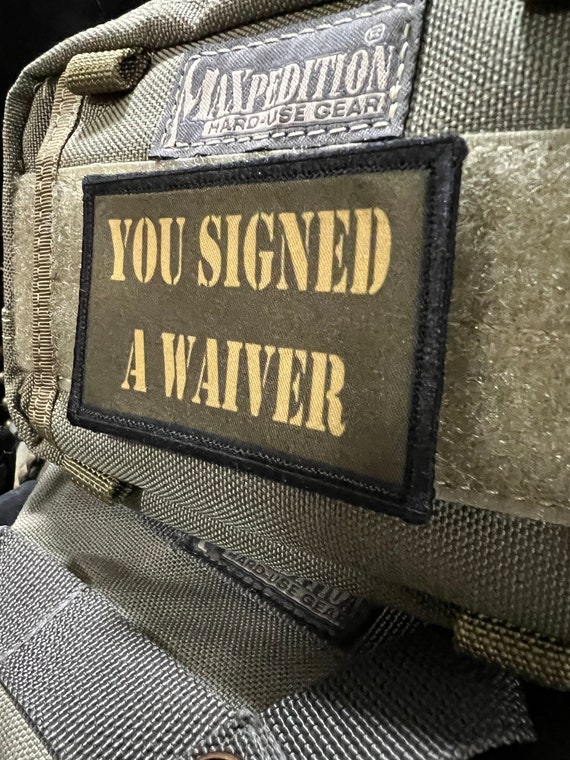 You Signed A Waiver Funny Morale Patch Hook and Loop Custom Patch 2x3 Made  in the USA 
