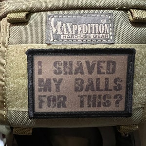 I Shaved My Balls For This Funny Morale Patch - 2x3" Hook and Loop