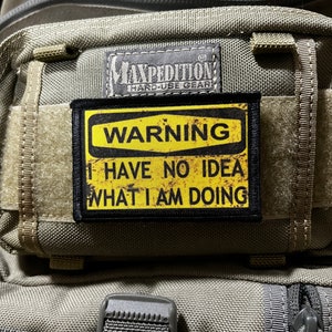 Warning I Have No Idea What I Am Doing Morale Patch- Hook and loop Custom Patch 2x3" Made in the USA!