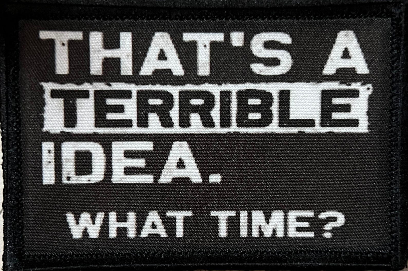 That's A Terrible Idea Morale Patch, Funny Hook and Loop Patch - Etsy