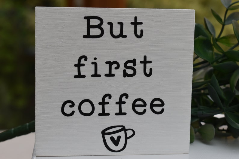 But first coffee mini painted sign, farmhouse coffee sign, rustic coffee bar sign, decorative wooden kitchen sign image 5